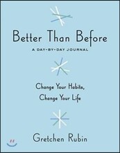 Better Than Before: A Day-By-Day Journal