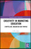 Creativity in Marketing Education