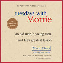 Tuesdays with Morrie: An Old Man, a Young Man, and Life's Greatest Lesson