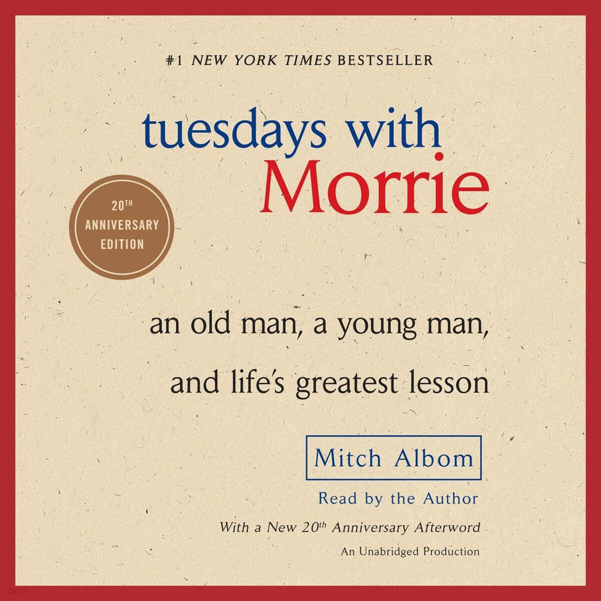 Tuesdays with Morrie: An Old Man, a Young Man, and Life&#39;s Greatest Lesson