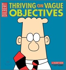 Thriving on Vague Objectives: A Dilbert Collection