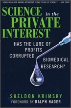 Science in the Private Interest: Has the Lure of Profits Corrupted Biomedical Research?