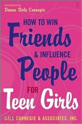 How to Win Friends and Influence People for Teen Girls