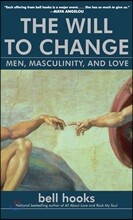 The Will to Change: Men, Masculinity, and Love