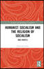 Humanist Socialism and the Religion of Socialism