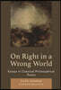 On Right in a Wrong World: Essays in Classical Philosophical PRAXIS