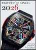 Wristwatch Annual 2026: The Catalog of Producers, Prices, Models, and Specifications