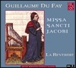 La Reverdie 기욤 뒤파이: 성 야곱 미사 (Guillaume Du Fay: Missa Canti Jacobi)