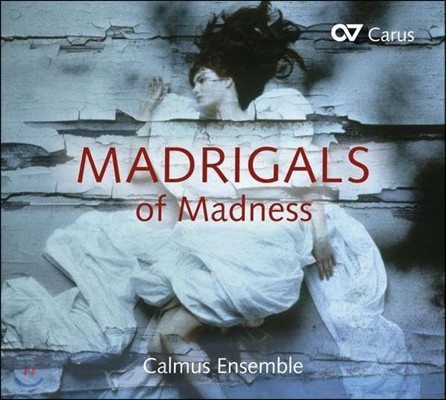 Calmus Ensemble 광기의 마드리갈 - 기번스, 몬테베르디, 제수알도, 잔느켕 등의 마드리갈 작품들 (Madrigals Of Madness)