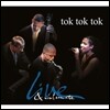 Tok Tok Tok - Live & Intimate