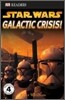 DK Readers Level 4 : Star Wars - Galactic Crisis!
