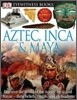 DK Eyewitness Books : Aztec, Inca, and Maya