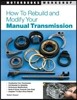 How to Rebuild and Modify Your Manual Transmission