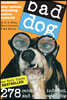 Bad Dog: 278 Outspoken, Indecent, and Overdressed Dogs