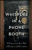 Whispers in a Phone Booth