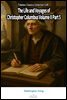 The Life and Voyages of Christopher Columbus Volume II Part 5