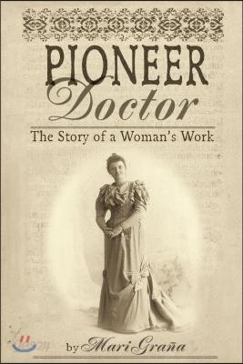 Pioneer Doctor: The Story of a Woman&#39;s Work