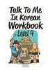 Talk To Me In Korean Workbook Level 4