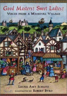 Good Masters! Sweet Ladies!: Voices from a Medieval Village