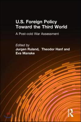 U.S. Foreign Policy Toward the Third World: A Post-cold War Assessment: A Post-cold War Assessment