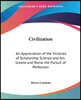 Civilization: An Appreciation of the Victories of Scholarship Science and Art; Greece and Rome the Pursuit of Perfection