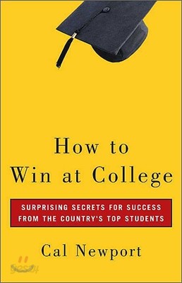 How to Win at College: Simple Rules for Success from Star Students
