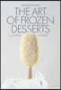 The Art of Frozen Desserts: Ice Cream, Sorbets, Cakes, Macarons, Popsicles, & More