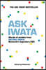Ask Iwata: Words of Wisdom from Satoru Iwata, Nintendo's Legendary CEO