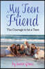 My Teen Friend: The Courage to be a Teen