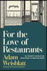 For the Love of Restaurants: An Insider's Guide from Daydreams to Opening Night