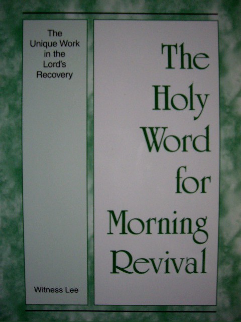 The Holly Word for Morning Revival : The Unique Work in the Lord&#39;s Recovery