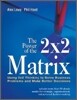 The Power of the 2 X 2 Matrix