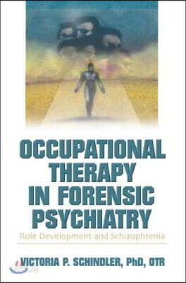 Occupational Therapy in Forensic Psychiatry: Role Development and Schizophrenia