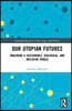Our Utopian Futures