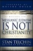 Messianic Judaism Is Not Christianity: A Loving Call to Unity