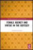 Female Agency and Virtue in the Odyssey