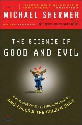 The Science of Good and Evil: Why People Cheat, Gossip, Care, Share, and Follow the Golden Rule