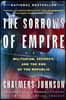The Sorrows of Empire: Militarism, Secrecy, and the End of the Republic