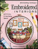 Embroidered Interiors: Stitch 11 Charming Spaces; Skill-Building Techniques