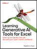 Learning Generative AI Tools for Excel: Speed Up Your Everyday Tasks with Microsoft Excel, Copilot, Chatgpt, and Beyond