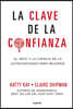 La Clave de la Confianza / The Confidence Code: El Arte Y La Ciencia de la Autoconfianza Para Mujeres / A Scientific Guide to Finding Trust in Your De