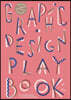 Graphic Design Play Book Second Edition: An Exploration of Visual Thinking