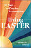 Living Easter: 50 Days to Practice Resurrection Joy a Catholic Easter Devotional for Adults Full Color, Hardcover