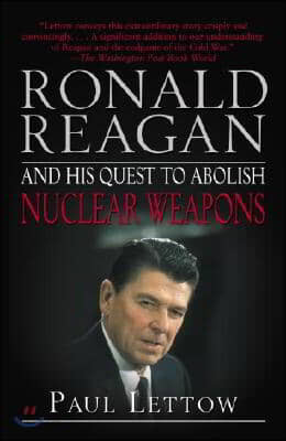 Ronald Reagan and His Quest to Abolish Nuclear Weapons