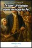 The Student's Life of Washington Condensed from the Larger Work Part 1