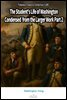 The Student's Life of Washington Condensed from the Larger Work Part 2