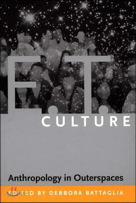 E.T. Culture: Anthropology in Outerspaces