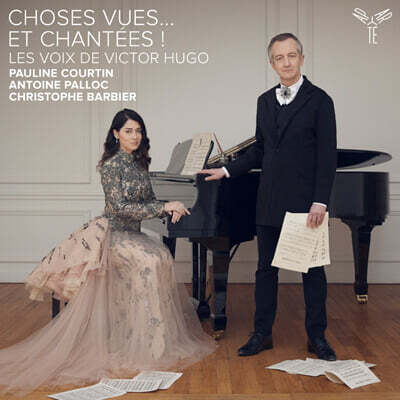 Pauline Courtin (폴린 쿠르탱) - 보고… 노래한 것들! 빅토르 위고의 목소리들 (Choses vues ... et chantees! (Les Voix de Victor Hugo)