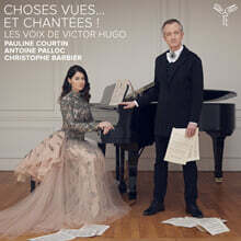Pauline Courtin (폴린 쿠르탱) - 보고… 노래한 것들! 빅토르 위고의 목소리들 (Choses vues ... et chantees! (Les Voix de Victor Hugo)