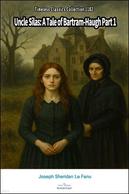 Uncle Silas: A Tale of Bartram-Haugh Part 1